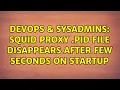 DevOps SysAdmins Squid Proxy pid file disappears after few seconds on startup