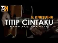 Lagu Titip Cintaku - H. Ona Sutra | Karaoke Akustik (Nada Pria)