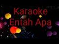 Download Lagu entah apa - Sarah Suhairi feat aepul roza karaoke version