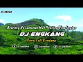 Download Lagu DJ ENGKANG VERSI KENDANG | REMIX SUNDA TERBARU FULL BASS 2024