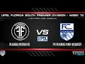 UPSL PREMIER FLORIDA SOUTH DIVISION WEEK 13 - FLORIDA FUSION VS FLORIDA PREP ACADEMY