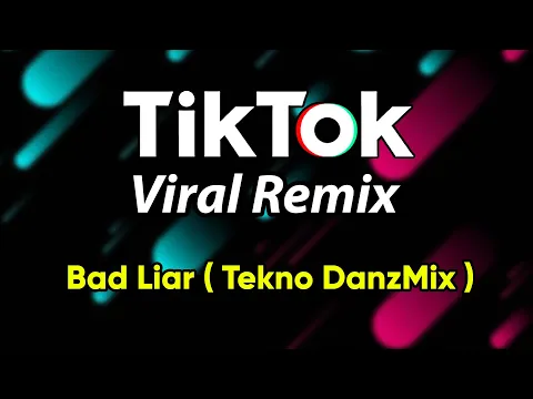 Download MP3 DjDanz Remix - Bad Liar ( Tekno Remix ) TikTok Inspired Remix
