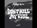 DON'T KILL MY VIBE (Acid Boyz Remix)