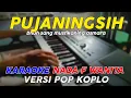 Download Lagu Pujaningsih - Karaoke Nada Wanita || Versi Pop Dangdut Koplo