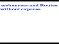 Create a server and Routes without express