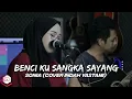 Download Lagu BENCI KU SANGKA SAYANG - SONIA (COVER INDAH YASTAMI)