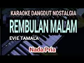 Lagu REMBULAN MALAM - Karaoke Dangdut Nada Pria || Evie Tamala