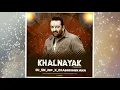 Download Lagu Nayak nahin khalnayak Hun main _ Dj Sn jbp x  Dj Abhishek akn