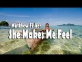 Download Lagu She Makes Me Feel - With Lyrics - Matthew Fisher