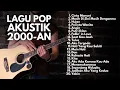 Download Lagu LAGU 2000-an AKUSTIK HITS BAND POP INDONESIA ERA NOSTALGIA | Lagu Akustik Cafe Terpopuler \u0026 Terbaik
