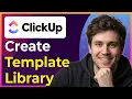 How to Create a Template Library in ClickUp Step-By-Step 2026 guide