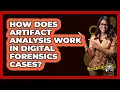 How Does Artifact Analysis Work In Digital Forensics Cases - The Crime Reel