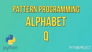 Write a Python Program to print Alphabet pattern Q Pattern Programming Python Projects
