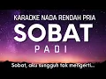 Download Lagu Sobat - Padi Karaoke Lower Key Nada Rendah Pria -6