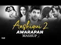 Aaishiqui 2 X Awarapan Mashup 2 | Emotional Chillout Mashup | Breakup Mashup Jukebox | Zayn Mashup