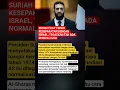 Download Lagu SURIAH SIAP TEKEN KESEPAKATAN DENGAN ISRAEL, TEGASKAN TAK ADA NORMALISASI