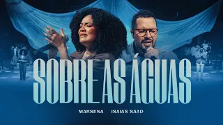ISAIAS SAAD & MARSENA - SOBRE AS ÁGUAS