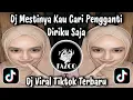 Download Lagu DJ MESTINYA KAU CARI PENGGANTI DIRIKU SAJA / DJ PUDAR - ROSSA VIRAL TIKTOK TERBARU 2025 
