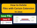 How to Delete Files with Certain Extension in Java Java File Java Tutorial
