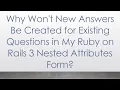 Why Won t New Answers Be Created for Existing Questions in My Ruby on Rails 3 Nested Attributes Form
