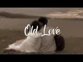 Download Lagu Old Love - speed up version