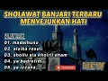 SHOLAWAT BANJARI MODERN TERBARU MENYEJUKKAN HATI | MADAIHUNA | YA BADROTIM | YA IZZANA