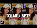 Download Lagu DJ AKU BETE SAMA KAMU TERBARU VIRAL DI TIK TOK || Maman Fvndy