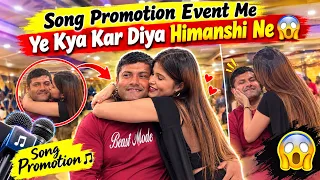 Song Promotion Event Me Ye Kya Kar Diya Himanshi Ne 😳 #vlog #event #songpromotion  