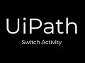 UiPath Use Switch Activity