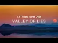 Valley Of Lies - TXT feat. iann dior ( LYRICS )