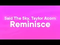 Download Lagu Said The Sky, Taylor Acorn - Reminisce (Lyrics)