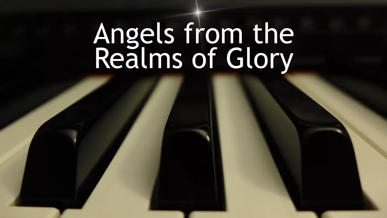 Angels from the Realms of Glory - Christmas piano instrumental with lyrics Angels from the Realms of Glory - Christmas piano instrumental with lyrics