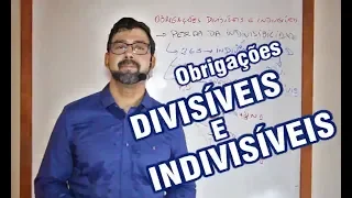 Direito das Obrigações - Obrigações Divisíveis e Indivisíveis