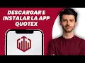 Como descargar e instalar la aplicacion Quotex 2026