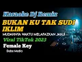 Download Lagu Karaoke Bukan Ku Tak Sudi - Iklim Versi Dj Remix Female Key