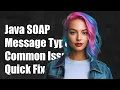 Understanding Java SOAP Message Content Type Common Issues and Solutions