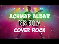 Download Lagu BIS KOTA - ACHMAD ALBAR Rock Cover by Be Young Key Rock