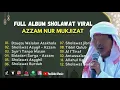 Lagu DZUQTU WALALAN ATAKHOLA - AZZAM NUR MUKJIZAT ll SHOLAWAT ASYGHIL || FULL ALBUM VIRAL 2023
