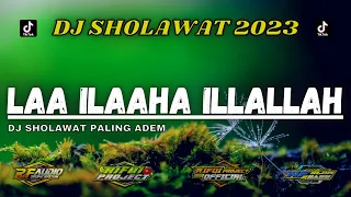 Download DJ SHOLAWAT LAA ILAAHA ILLALLAH TERBARU 2023 MP3