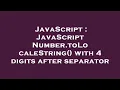 JavaScript JavaScript Number toLocaleString with 4 digits after separator