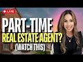 How to SUCCEED as a Part-Time Real Estate Agent in 2025