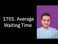 Solve LeetCode - 1701 Average Waiting Time