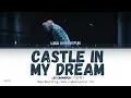 LEE CHANHYUK ( 이찬혁 ) - CASTLE IN MY DREAM ( Han/ Rom/ Eng color coded lyrics/가사 )