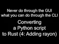Converting a Python script to Rust 4 Adding parallelism through rayon