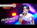 Download Lagu PERTEMUAN 2 - Devinta Salatnaya Adella || LIVE OM ADELLA WAJAK MALANG