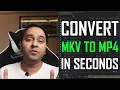 Convert MKV TO MP4 in SECONDS - THIS ACTUALLY WORKS
