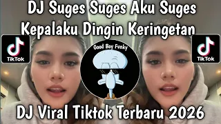 dj suges aku suges kepalaku dingin keringetan aku suges versi baru 2026