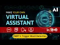 Trigger Word Detection Making a Virtual Assistant Python