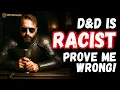 D D Is Racist Let s Talk About It Honestly