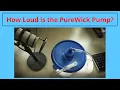 How Loud is the PurWick Female External Urine Collection Catheter System Pump